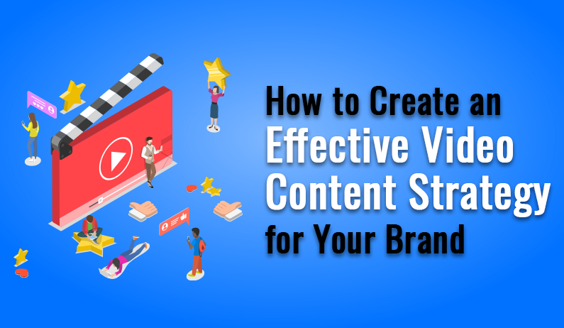 How to Create an Effective Video Content Strategy for Your Brand? 1