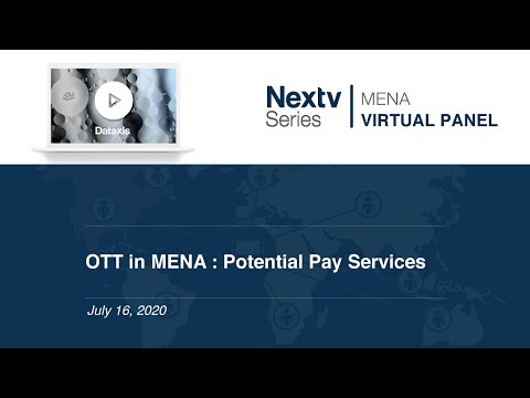 Nextv Series MENA Virtual Panel: OTT in MENA : Potential Pay Services 1