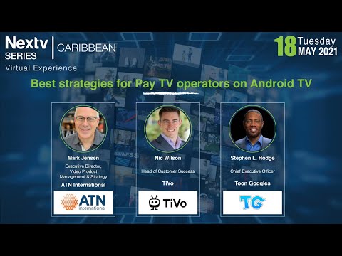 Nextv Series Caribbean 2021 - BEST STRATEGIES FOR PAY TV OPERATORS ON ANDROID TV