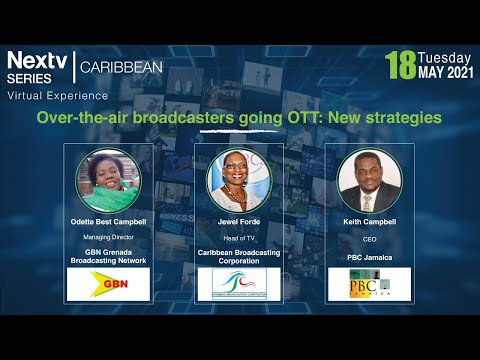 Nextv Series Caribbean 2021 - OVER THE AIR BROADCASTERS GOING OTT NEW STRATEGIES